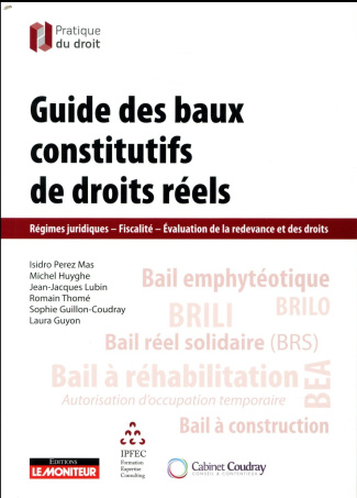 Guide des baux constitutifs de droits réels. Régimes juridiques, Fiscalité, Evaluation de la redevan