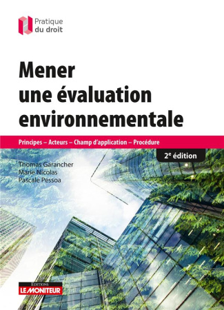 Mener une évaluation environnementale. Principes, acteurs, champ d'application, procédure, 2e éditio