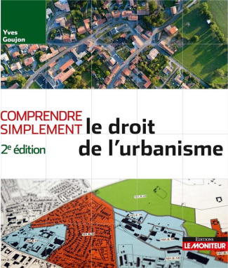 Comprendre simplement le droit de l'urbanisme. 2e édition