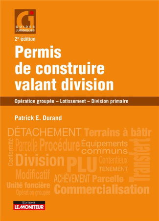 Permis de construire valant division. Opération groupée, lotissement, division primaire, 2e édition