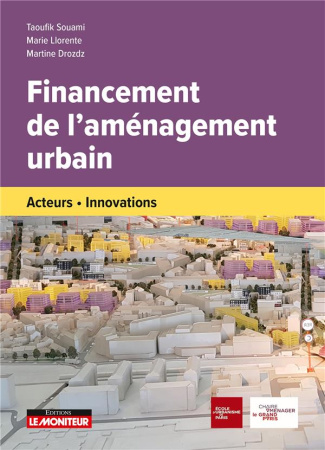 Financement de l'aménagement urbain. Acteurs - Innovations