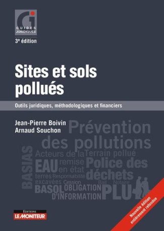 Sites et sols pollués. Outils juridiques, méthodologiques et financiers, 3e édition