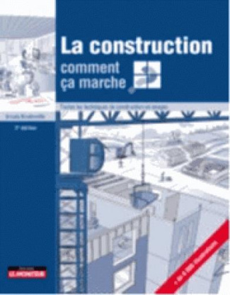 La construction comment ça marche / Toutes les techniques de construction en images