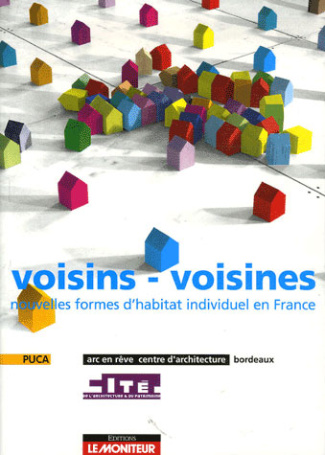 Voisins-voisines. Nouvelles formes d'habitat individuel en France