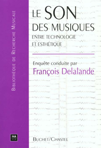Le son des musiques. Entre technologie et esthétique