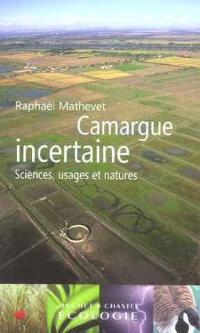 Camargue incertaine. Sciences, usages et natures