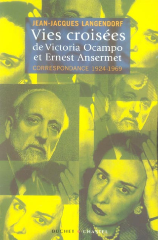 Vies croisées de Victoria Ocampo et Ernest Ansermet. Correspondance 1924-1969