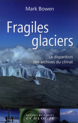 Fragiles glaciers. La disparition des archives du climat