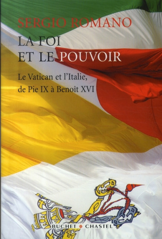 La foi et le pouvoir. Le Vatican et l'Italie, de Pie IX à Benoît XVI