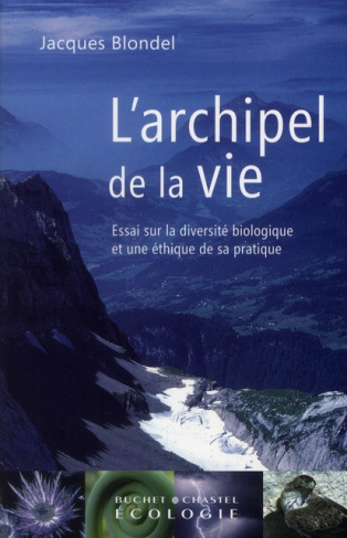 L'archipel de la vie. Essai sur la diversité biologique et une éthique de sa pratique