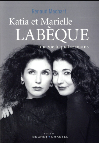 Katia et Marielle Labèque. Une vie à quatre mains