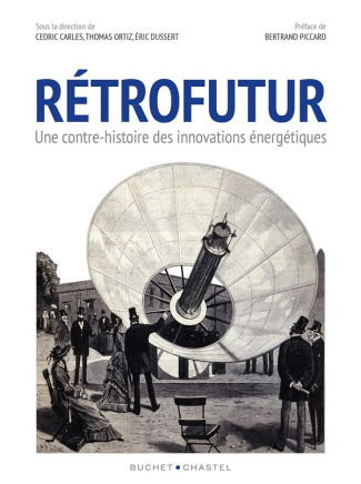 Rétrofutur. Une contre-histoire des innovations énergétiques
