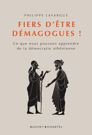 Fiers d'être demagogues !. Ce que nous pouvons apprendre de la démocratie athénienne