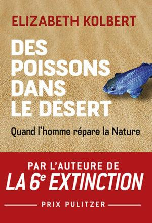 Des poissons dans le désert. Quand l'homme répare la nature