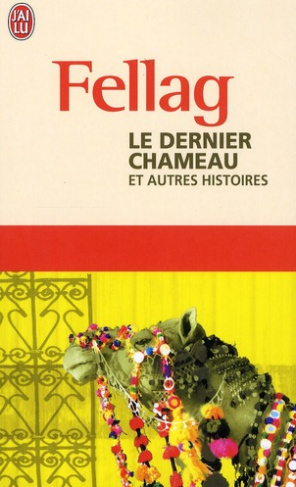 Le dernier chameau. Et autres histoires