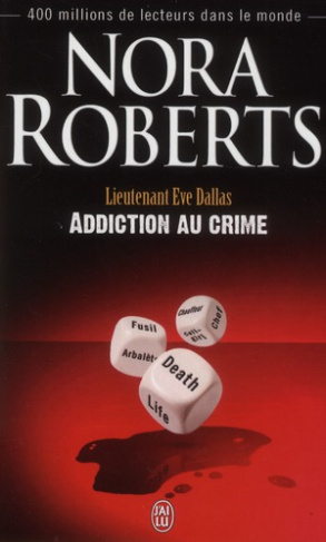 Lieutenant Eve Dallas Tome 31 : Addiction au crime