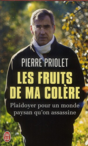 Les fruits de ma colère. Plaidoyer pour un monde paysan qu'on assassine