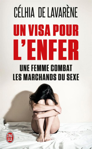 Un visa pour l'enfer. Une femme combat les marchands du sexe