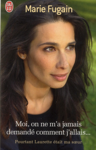 Moi, on ne m'a jamais demandé comment j'allais... Pourtant Laurette était ma soeur