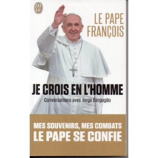 Je crois en l'homme. Conversations avec Jorge Bergoglio