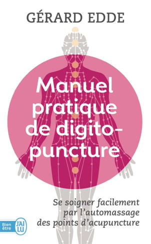 Manuel pratique de digitopuncture. Santé et vitalité par l'automassage des points d'acupuncture trad
