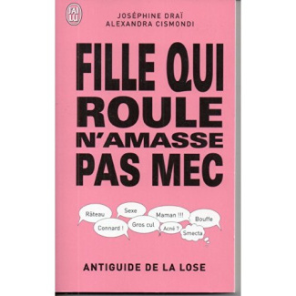 Fille qui roule n'amasse pas mec. Antiguide de la lose