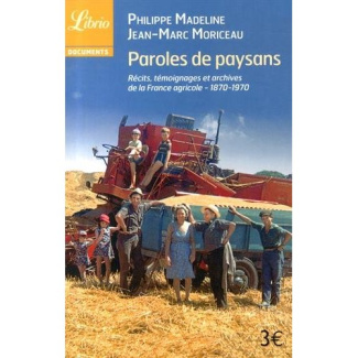 Paroles de paysans. 1870-1970 : récits, témoignages et archives de la France agricole