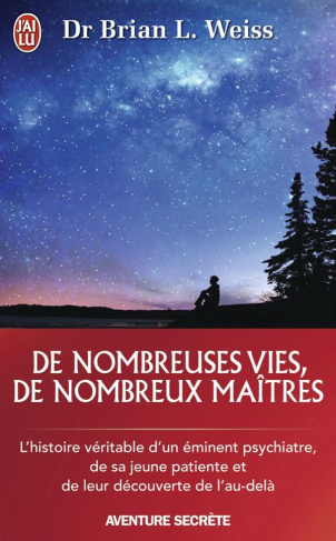 De nombreuses vies, de nombreux maîtres. L'histoire véritable d'un éminent psychiatre, de sa jeune p