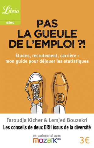 Pas la gueule de l'emploi ?! Etudes, recrutement, carrière : mon guide pour déjouer les statistiques