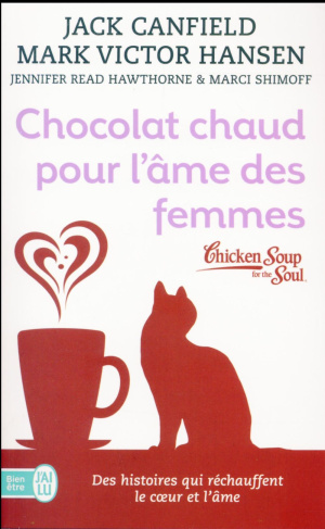 Chocolat chaud pour l'âme des femmes. Des histoires qui réchauffent le coeur et l'âme