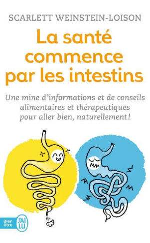 La santé commence par les intestins. Une mine d'informations et de conseils alimentaires et thérapeu