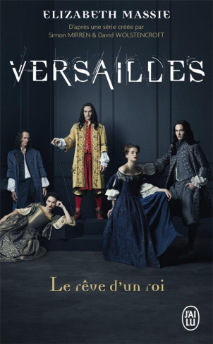 Versailles. Le rêve d'un roi