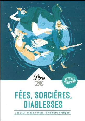 Fées, sorcières, diablesses. Les plus beaux contes, d'Homère à Gripari