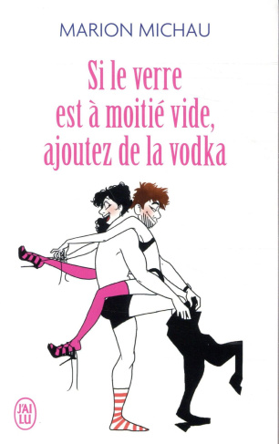 Si le verre est à moitié vide, ajoutez de la vodka