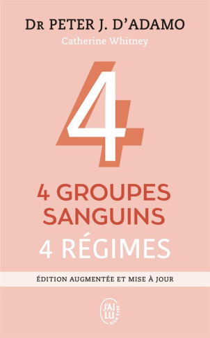4 groupes sanguins, 4 régimes. Edition revue et augmentée