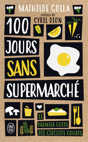 100 JOURS SANS SUPERMARCHE - LE GUIDE DES CIRCUITS COURTS