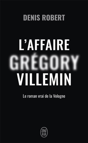 L'affaire Grégory Villemin. Le roman de la Vologne