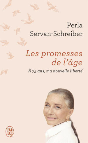 Les promesses de l'âge. A 75 ans, ma nouvelle liberté
