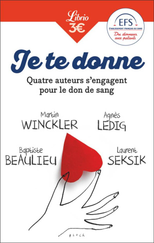 Je te donne. Quatre auteurs qui s'engagent pour le don de sang
