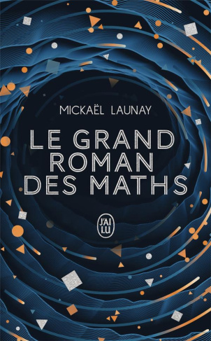 Le grand roman des maths. De la préhistoire à nos jours, Edition collector