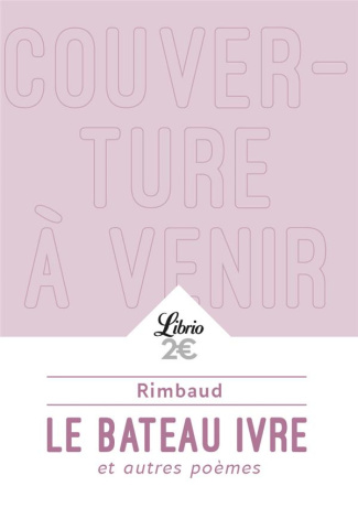 Le Bateau ivre et autres poèmes