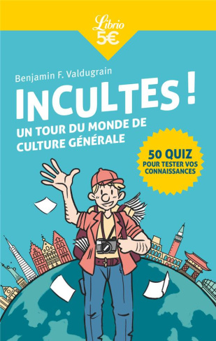 Incultes ! Un tour du monde de culture générale