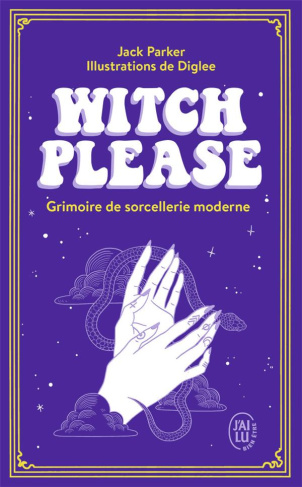 Witch Please. Grimoire de sorcellerie moderne