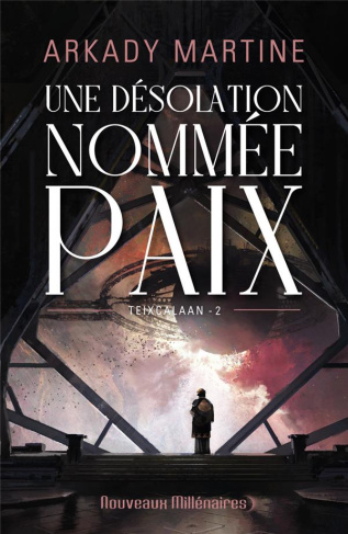 Teixcalaan Tome 2 : Une désolation nommée paix