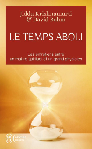 Le temps aboli. Les entretiens entre un maître spirituel et un grand physicien
