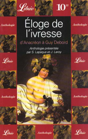 Eloge de l'ivresse d'Anacréon à Guy Debord. Anthologie