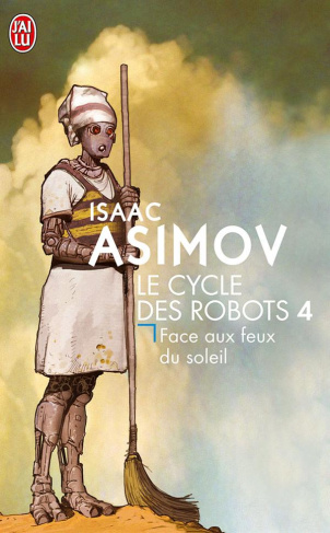 Le cycle des robots Tome 4 : Face aux feux du soleil