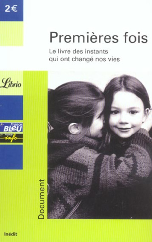 Premières fois. Le livre des instants qui ont changé nos vies