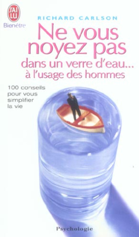 Ne vous noyez pas dans un verre d'eau... à l'usage des hommes