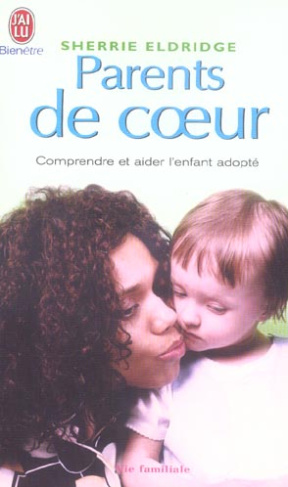 Parents de coeur / Comprendre l'enfant adopté